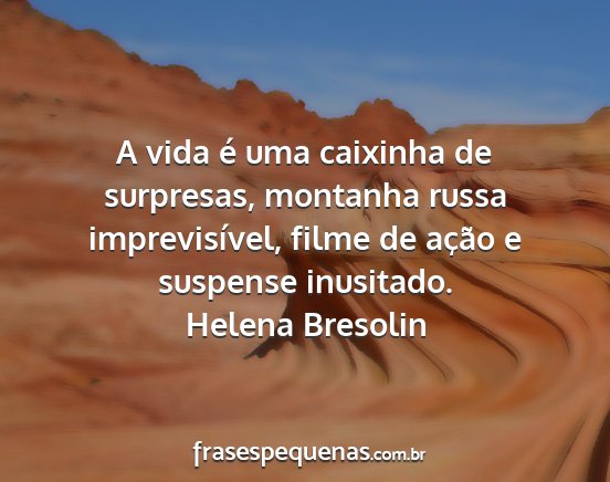 Helena Bresolin - A vida é uma caixinha de surpresas, montanha...