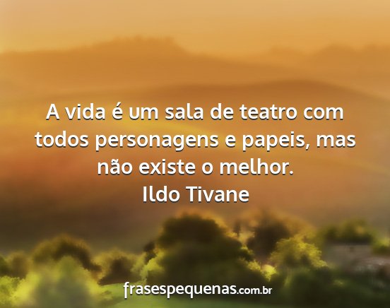 Ildo Tivane - A vida é um sala de teatro com todos personagens...