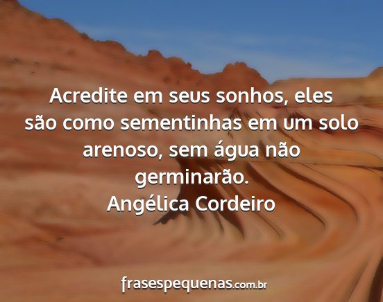 Angélica Cordeiro - Acredite em seus sonhos, eles são como...