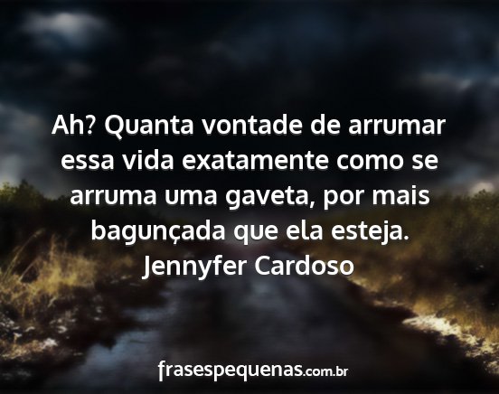 Jennyfer Cardoso - Ah? Quanta vontade de arrumar essa vida...