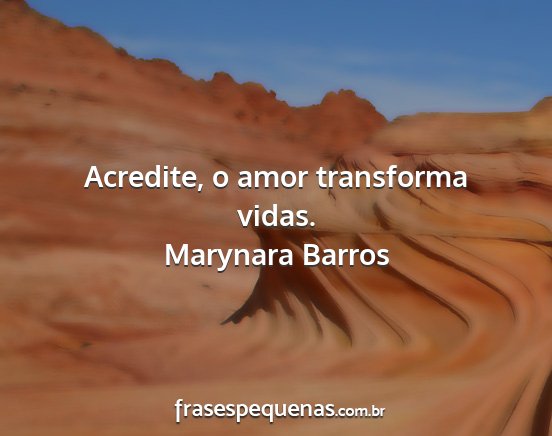 Marynara Barros - Acredite, o amor transforma vidas....