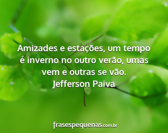 Jefferson Paiva - Amizades e estações, um tempo é inverno no...