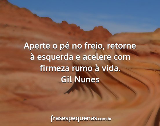 Gil Nunes - Aperte o pé no freio, retorne à esquerda e...