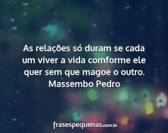 Massembo Pedro - As relações só duram se cada um viver a vida...