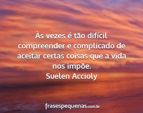 Suelen Accioly - Às vezes é tão difícil compreender e...
