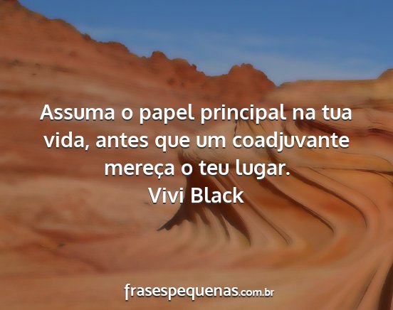 Vivi Black - Assuma o papel principal na tua vida, antes que...