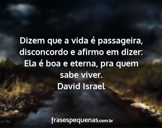 David Israel - Dizem que a vida é passageira, disconcordo e...