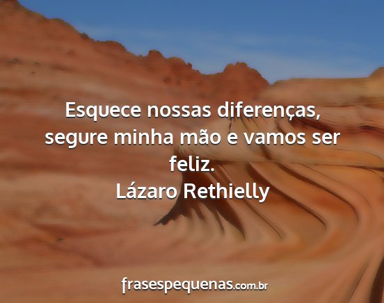 Lázaro Rethielly - Esquece nossas diferenças, segure minha mão e...