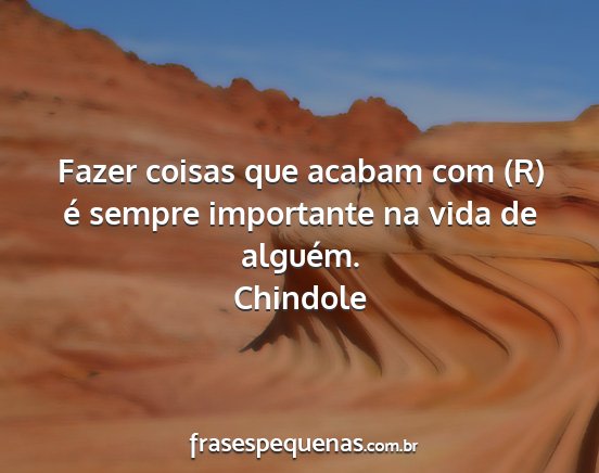 Chindole - Fazer coisas que acabam com (R) é sempre...