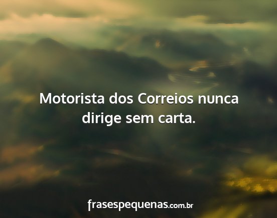 Motorista dos Correios nunca dirige sem carta....
