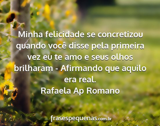 Rafaela Ap Romano - Minha felicidade se concretizou quando você...