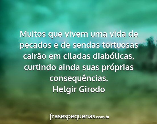 Helgir Girodo - Muitos que vivem uma vida de pecados e de sendas...