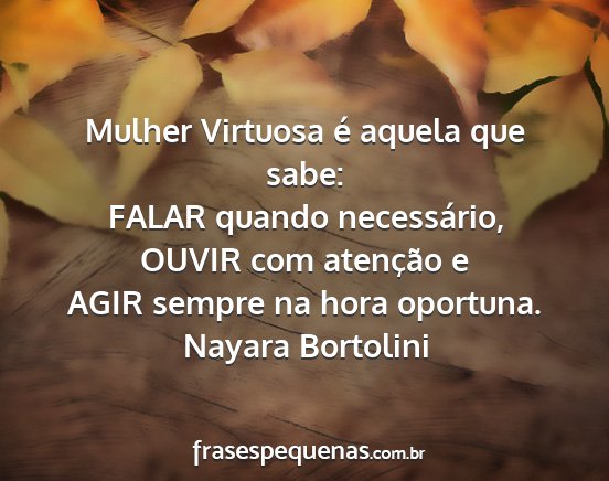 Nayara Bortolini - Mulher Virtuosa é aquela que sabe: FALAR quando...
