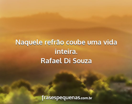Rafael Di Souza - Naquele refrão coube uma vida inteira....