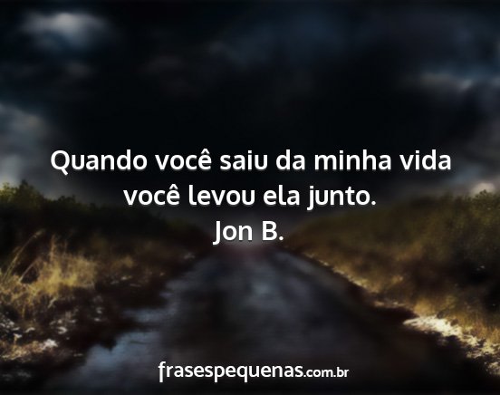 Jon B. - Quando você saiu da minha vida você levou ela...