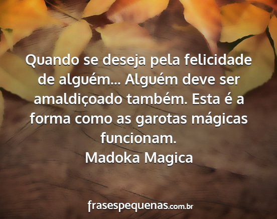 Madoka Magica - Quando se deseja pela felicidade de alguém......