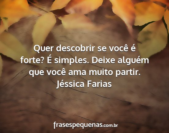 Jéssica Farias - Quer descobrir se você é forte? É simples....