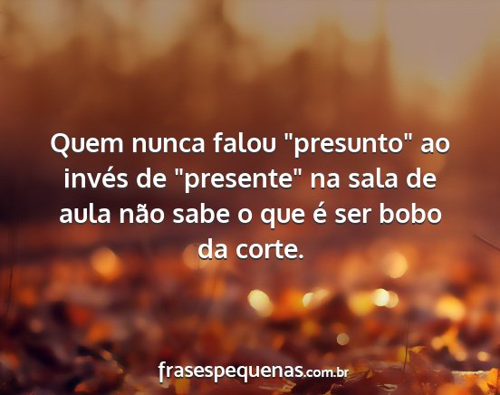 Quem nunca falou presunto ao invés de...
