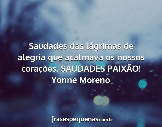 Yonne Moreno - Saudades das lágrimas de alegria que acalmava os...