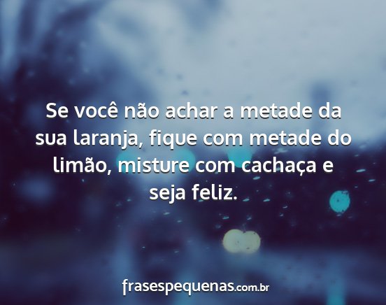 Se você não achar a metade da sua laranja,...