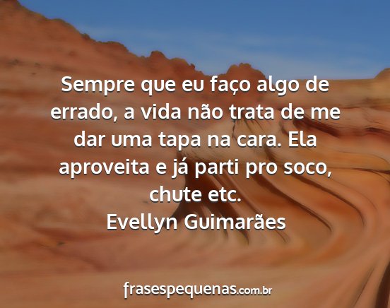 Evellyn Guimarães - Sempre que eu faço algo de errado, a vida não...
