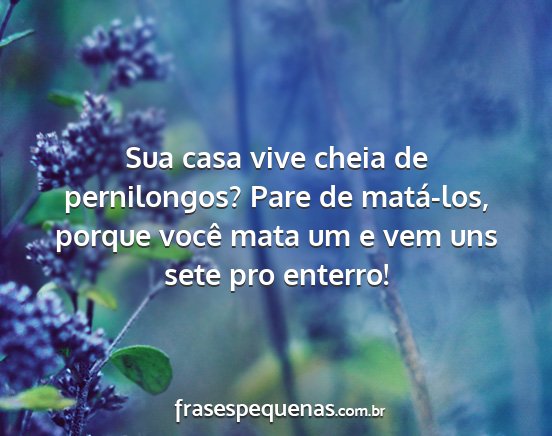 Sua casa vive cheia de pernilongos? Pare de...