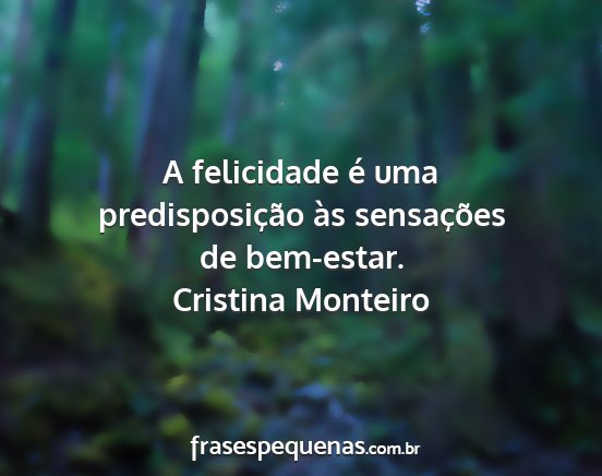 Cristina Monteiro - A felicidade é uma predisposição às...