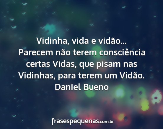 Daniel Bueno - Vidinha, vida e vidão... Parecem não terem...