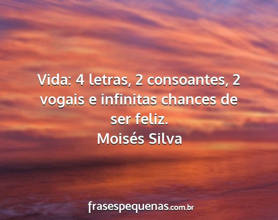 Moisés Silva - Vida: 4 letras, 2 consoantes, 2 vogais e...