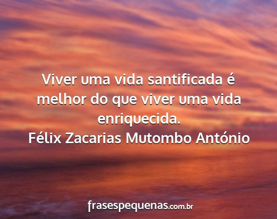Félix Zacarias Mutombo António - Viver uma vida santificada é melhor do que viver...