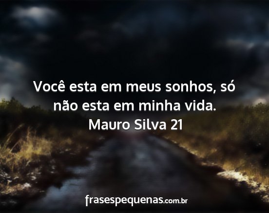 Mauro Silva 21 - Você esta em meus sonhos, só não esta em minha...