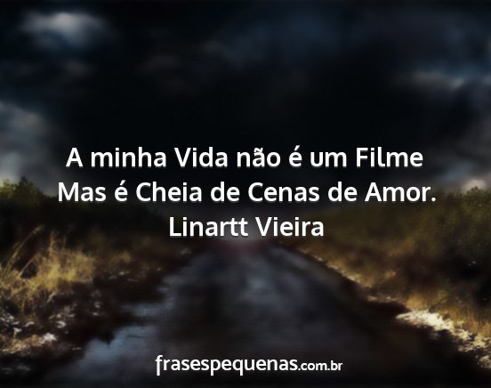 Linartt Vieira - A minha Vida não é um Filme Mas é Cheia de...